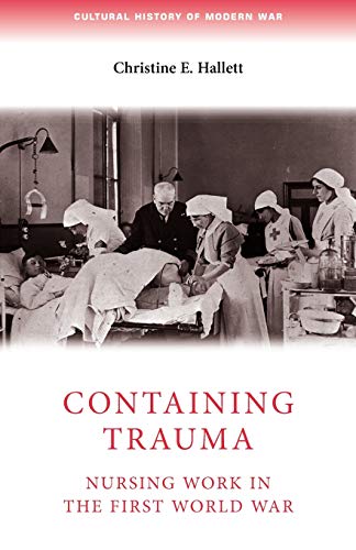 Containing Trauma: Nursing Work in the First World War (Cultural History of Modern War)