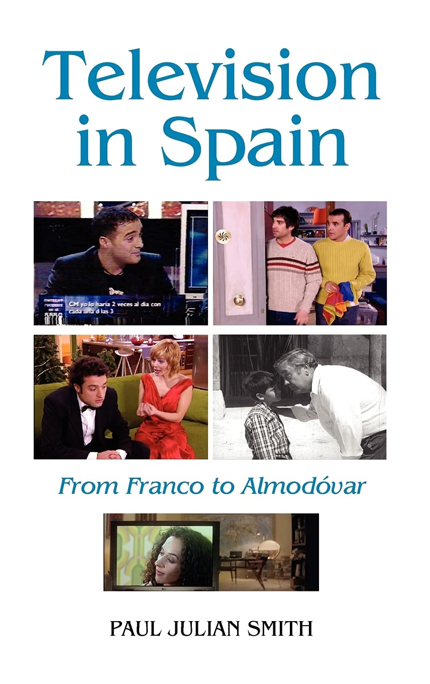 Television in Spain: From Franco to Almodovar (Monograf¡as a, 230, Band 230)