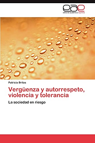 Vergüenza y autorrespeto, violencia y tolerancia: La sociedad en riesgo