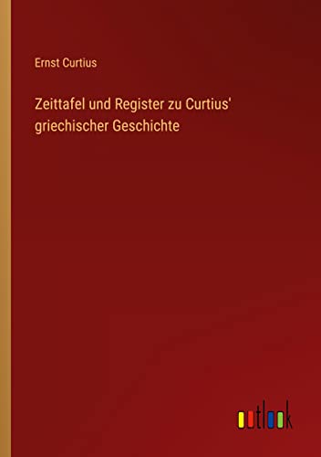 Zeittafel und Register zu Curtius' griechischer Geschichte