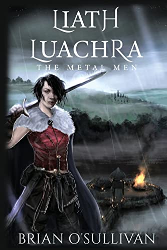 Liath Luachra: The Metal Men (The Irish Woman Warrior Series, Band 4)