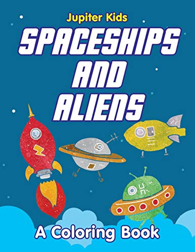 Spaceships and Aliens (A Coloring Book)