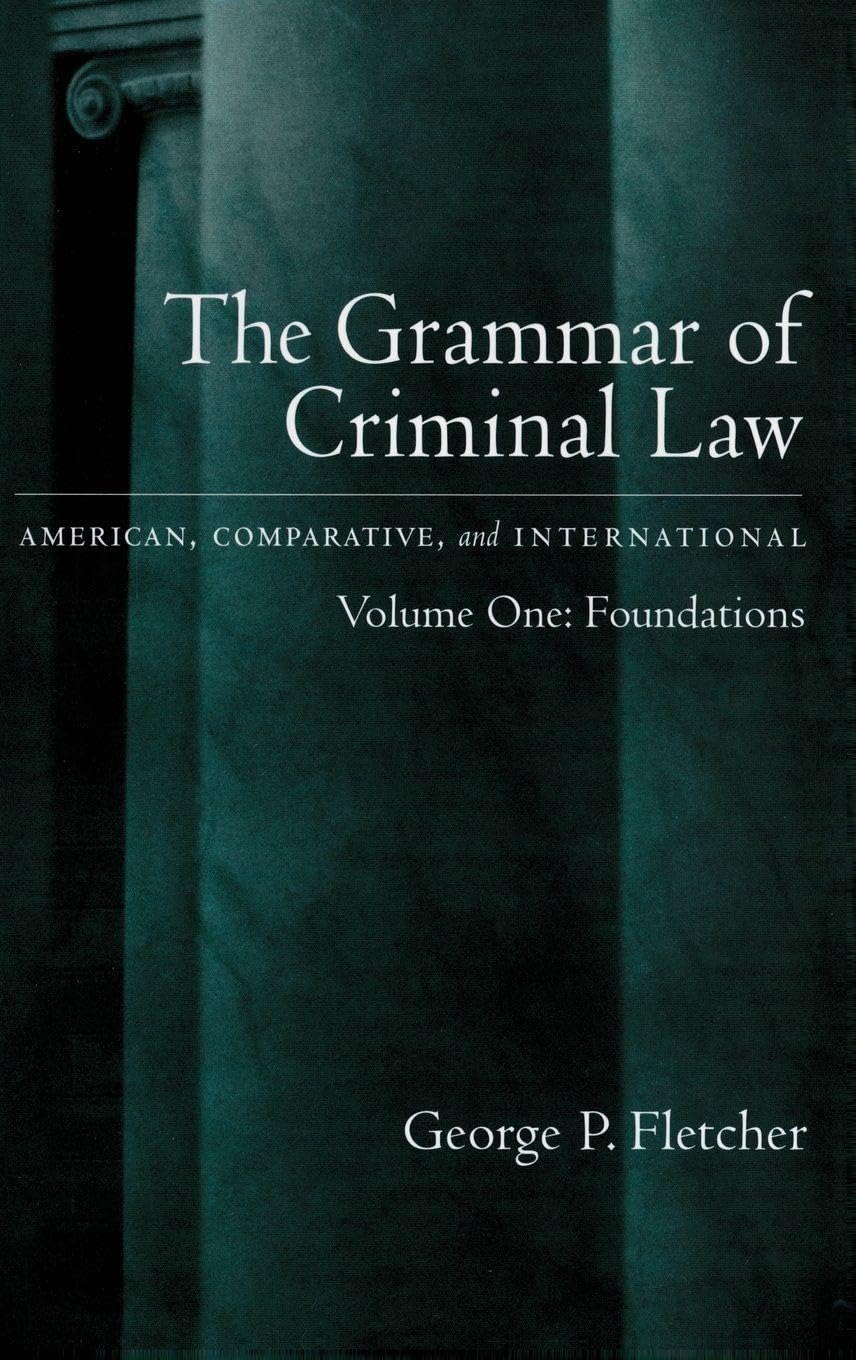 The Grammar of Criminal Law: American, Comparative, and International