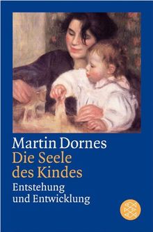 Die Seele des Kindes: Entstehung und Entwicklung