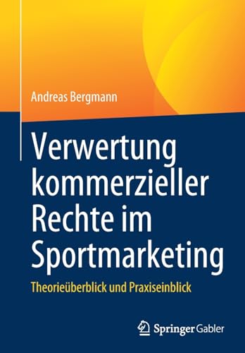 Verwertung kommerzieller Rechte im Sportmarketing: Theorieüberblick und Praxiseinblick