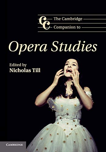 The Cambridge Companion to Opera Studies (Cambridge Companions to Music)