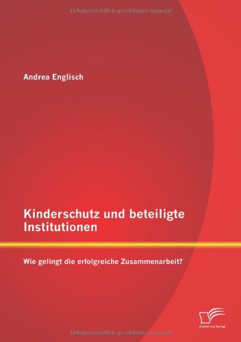 Kinderschutz und beteiligte Institutionen: Wie gelingt die erfolgreiche Zusammenarbeit?