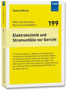 Elektrotechnik und Stromunfälle vor Gericht: 77 Urteilsanalysen zu Gefahren der Elektrizität, Produktsicherheitspflichten der Hersteller, ... de ... Elektrofachkraft (VEFK) und de