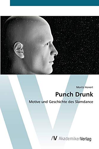 Punch Drunk: Motive und Geschichte des Slamdance