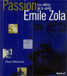 Passion Emile Zola : les délires de la vérité