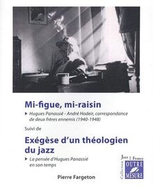 Mi-figue, mi-raisin : Hugues Panassié-André Hodeir, correspondance de deux frères ennemis (1940-1948). Exégèse d'un théologien du jazz : la pensée d'Hugues Panassié en son temps