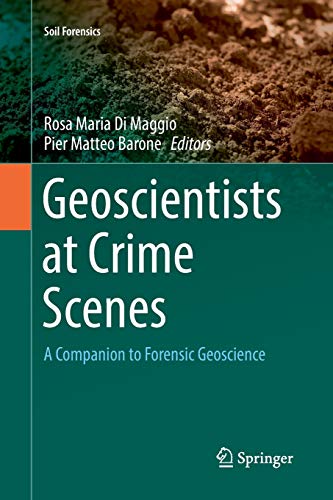 Geoscientists at Crime Scenes: A Companion to Forensic Geoscience (Soil Forensics)