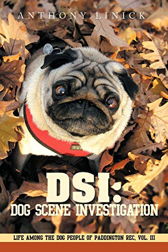 DSI: Dog Scene Investigation: Life Among the Dog People of Paddington Rec, Vol. III