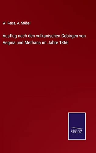Ausflug nach den vulkanischen Gebirgen von Aegina und Methana im Jahre 1866