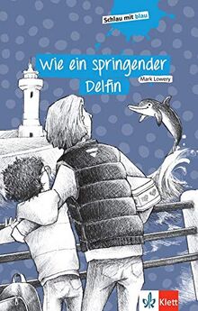 Wie ein springender Delfin: Gekürzte Schulausgabe (Schlau mit blau)