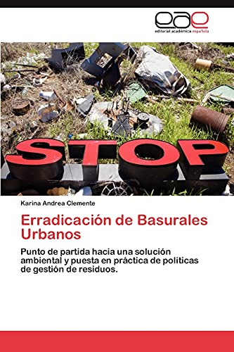 Erradicación de Basurales Urbanos: Punto de partida hacia una solución ambiental y puesta en práctica de políticas de gestión de residuos.