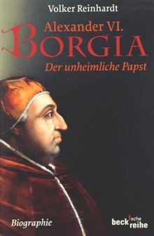 Alexander VI. Borgia: Der unheimliche Papst - eine Biographie von Reinhardt, Volker | Buch | Zustand gut