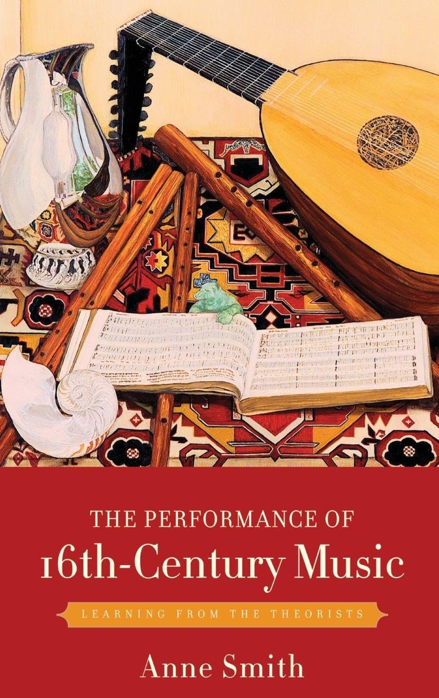 The Performance of 16th-Century Music: Learning from the Theorists