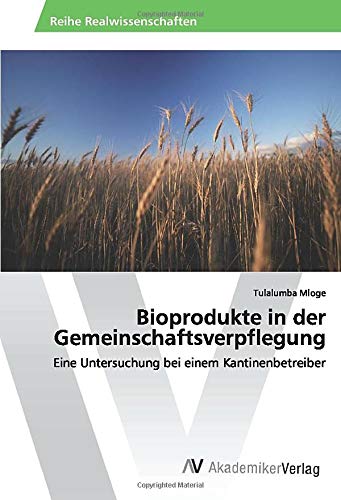 Bioprodukte in der Gemeinschaftsverpflegung: Eine Untersuchung bei einem Kantinenbetreiber