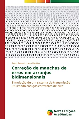 Correção de manchas de erros em arranjos bidimensionais: Simulação de um sistema de transmissão utilizando códigos corretores de erro