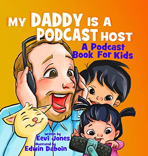 My Daddy Is A Podcast Host: A Podcast Book For Kids (Changemakers, Band 1)