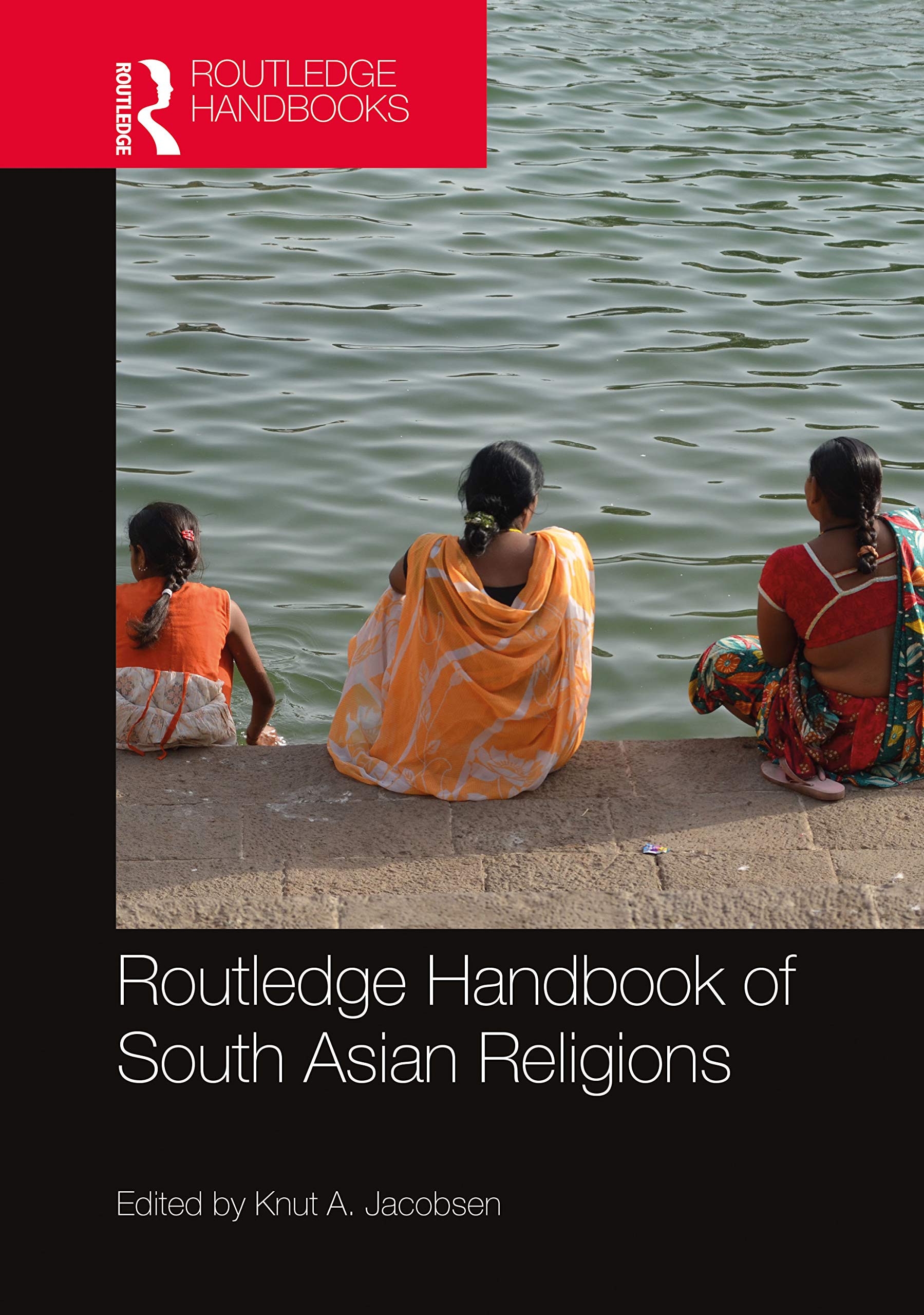 Routledge Handbook of South Asian Religions (The Routledge Handbooks)
