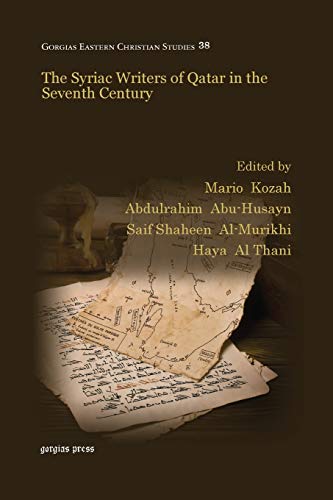 The Syriac Writers of Qatar in the Seventh Century (Gorgias Eastern Christian Studies, Band 38)