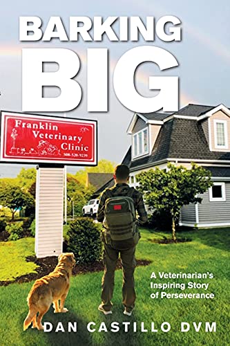 Barking Big: A Veterinarian?s Inspiring Story of Perseverance