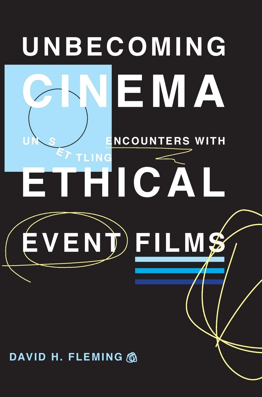 Unbecoming Cinema: Unsettling Encounters with Ethical Event Films