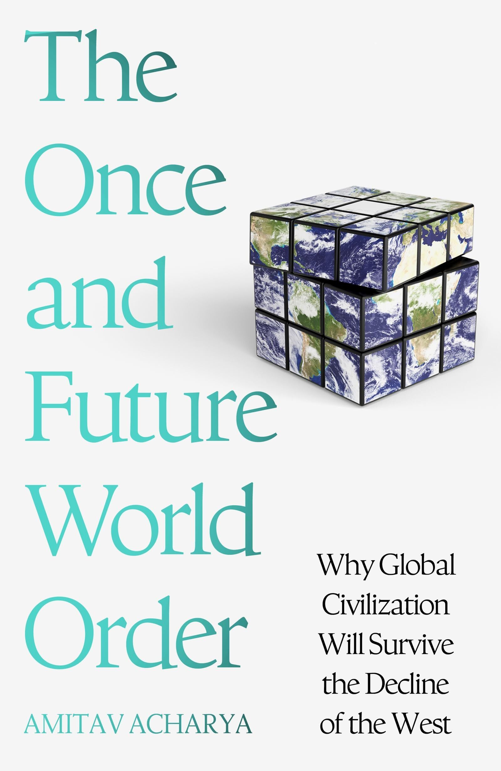 Acharya, Amitav: The Once and Future World Order
