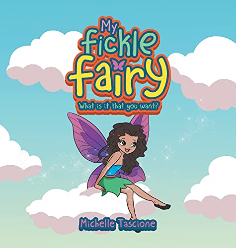 My Fickle Fairy: What Is It That You Want?