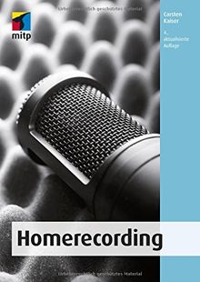 Homerecording: Das eigene Heimstudio einrichten, die Produktion planen und zu Hause professionell Musik aufnehmen (mitp Audio) (mitp Kreativ)