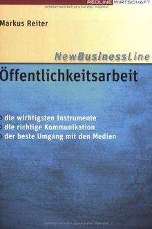 Öffentlichkeitsarbeit: - die wichtigsten Instrumente - die richtige Kommunikation - der beste Umgang mit den Medien