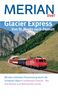 Glacier Express Von St. Moritz nach Zermatt (MERIAN live)