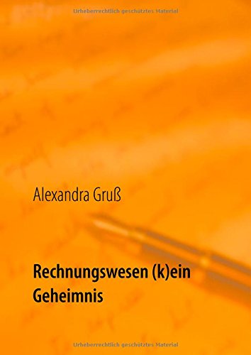 Rechnungswesen (k)ein Geheimnis: Über den sicheren Umgang mit dem Schulkontenrahmen