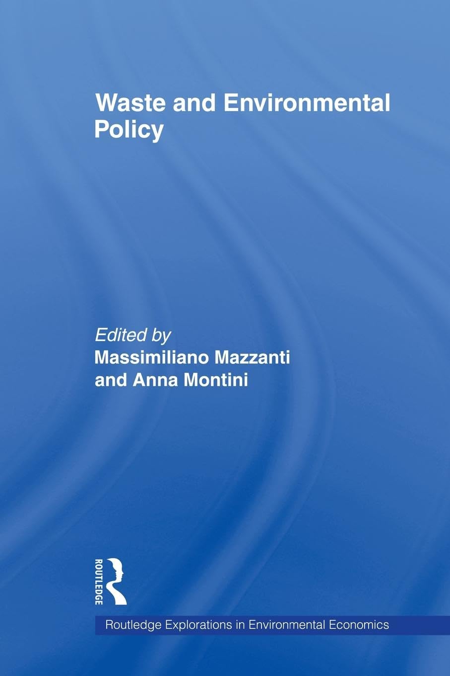 Anna Montini Waste And Environmental Policy (Routledge Explorations In Environmental Economics, 15, Band 15)