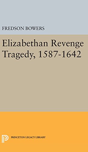 Elizabethan Revenge Tragedy, 1587-1642 (Princeton Legacy Library, Band 2183)