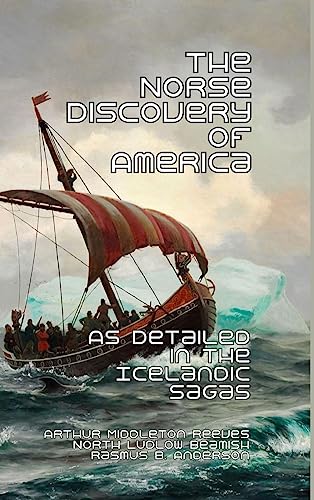 The Norse Discovery of America: As Detailed in the Icelandic Sagas