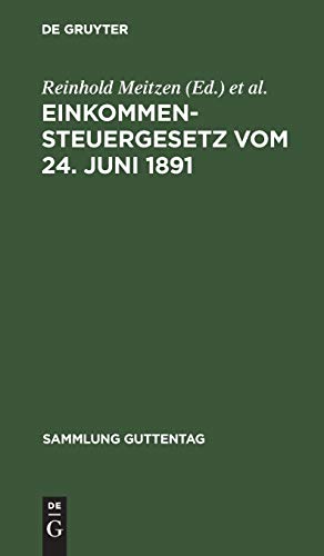 Einkommensteuergesetz vom 24. Juni 1891 (Sammlung Guttentag, 10, Band 10)
