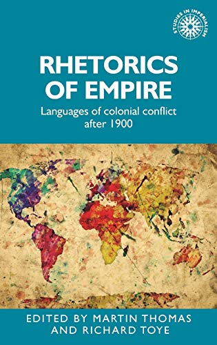 Rhetorics of Empire: Languages of Colonial Conflict After 1900 (Studies in Imperialism)