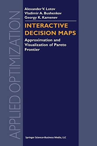 Interactive Decision Maps: Approximation and Visualization of Pareto Frontier (Applied Optimization, 89, Band 89)
