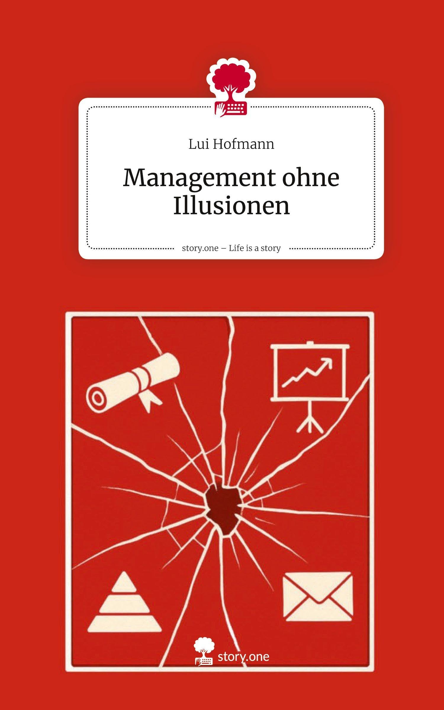 Management ohne Illusionen. Life is a Story - story.one