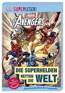 SUPERLESER! MARVEL Avengers Die Superhelden retten die Welt: 3. Lesestufe Sach-Geschichten für Leseprofis