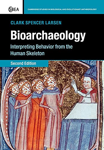 Larsen, Clark Spencer Bioarchaeology, Interpreting Behavior From The Human Skeleton (Cambridge Studies In Biological And Evolutionary Anthropology, Band 69)