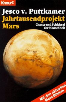 Jahrtausendprojekt Mars. Chance und Schicksal der Menschheit.