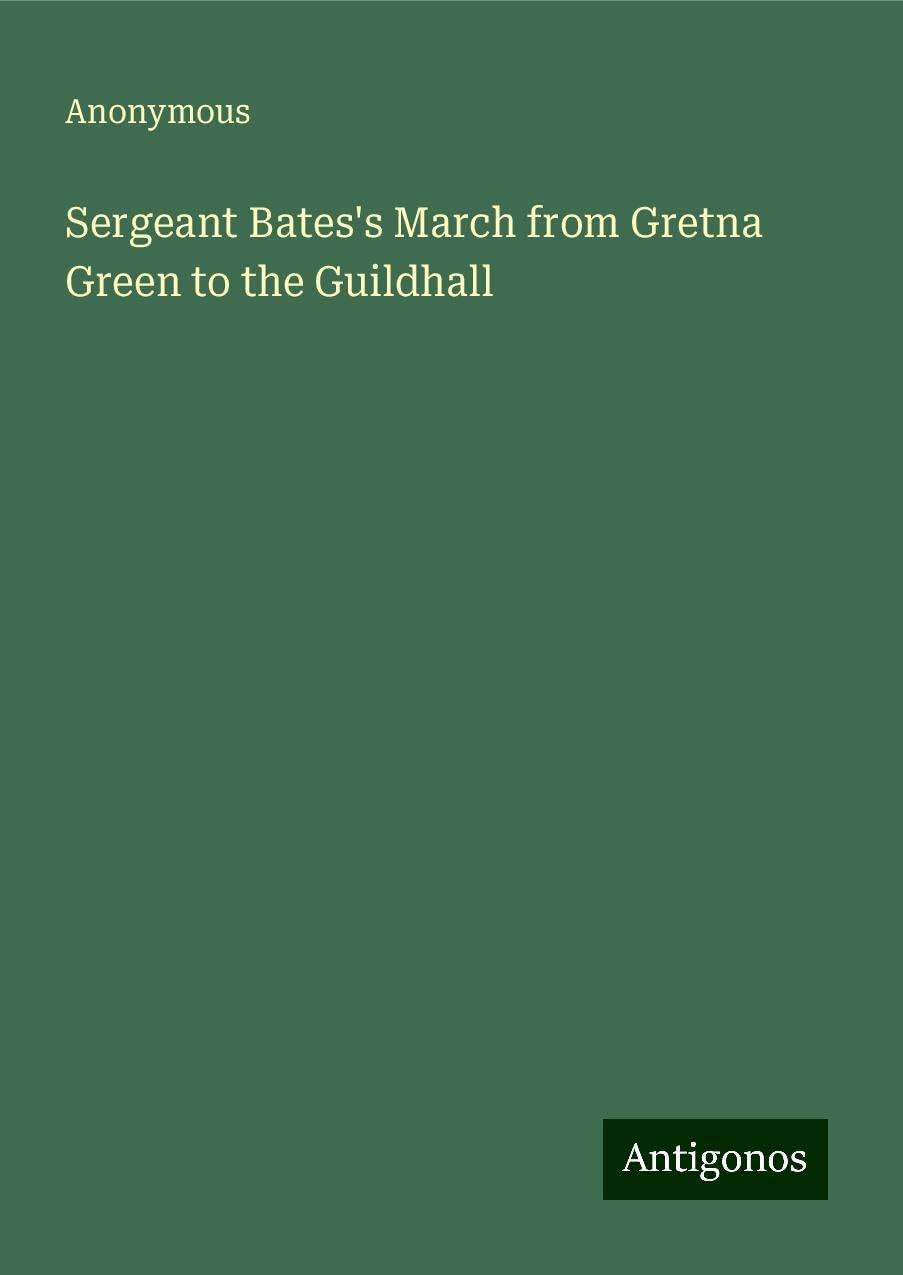 Sergeant Bates's March from Gretna Green to the Guildhall