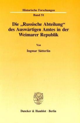 Die Russische Abteilung des Auswärtigen Amtes in der Weimarer Republik. Mit Tab., Abb. (Historische Forschungen; HF 51)