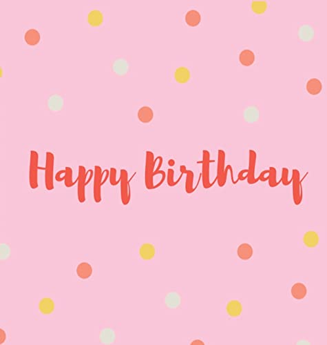 Happy Birthday Guest Book (Hardcover): Guest book, party and birthday celebrations decor, memory book, happy birthday guest book, celebration message ... celebration parties, message log keepsake