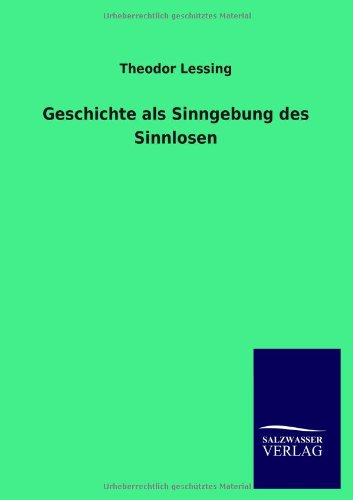 Geschichte als Sinngebung des Sinnlosen