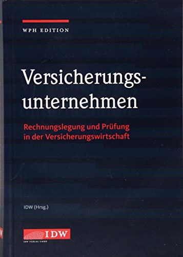 Versicherungsunternehmen: Rechnungslegung und Prüfung in der Versicherungswirtschaft